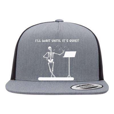 Funny Skeleton Music Teacher ILl Wait Until ItS Quiet Flat Bill Trucker Hat