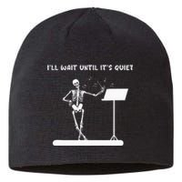 Funny Skeleton Music Teacher ILl Wait Until ItS Quiet Sustainable Beanie