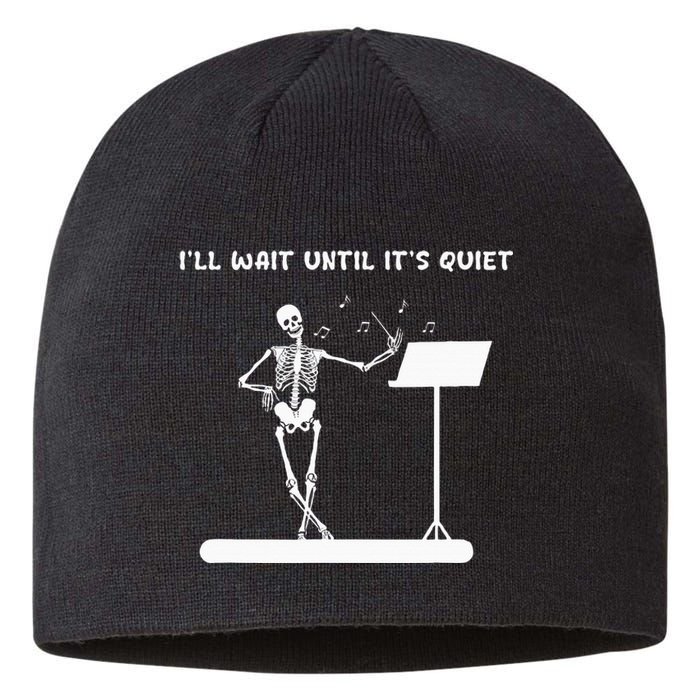 Funny Skeleton Music Teacher ILl Wait Until ItS Quiet Sustainable Beanie