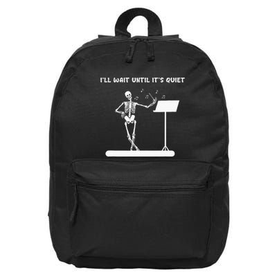 Funny Skeleton Music Teacher ILl Wait Until ItS Quiet 16 in Basic Backpack