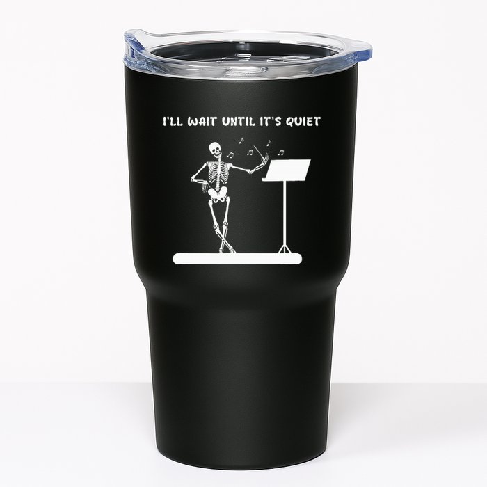 Funny Skeleton Music Teacher ILl Wait Until ItS Quiet Tumbler