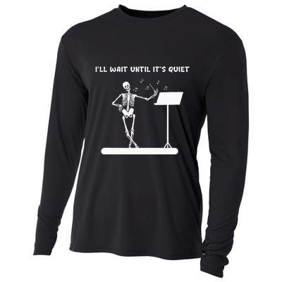 Funny Skeleton Music Teacher ILl Wait Until ItS Quiet Cooling Performance Long Sleeve Crew