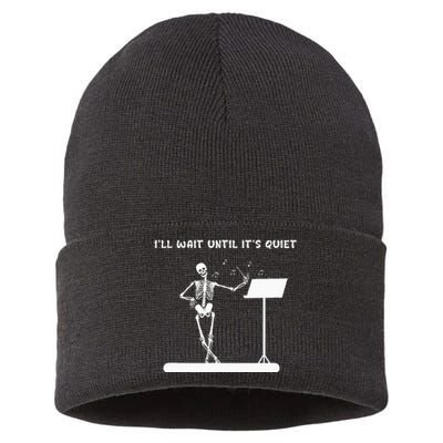 Funny Skeleton Music Teacher ILl Wait Until ItS Quiet Sustainable Knit Beanie