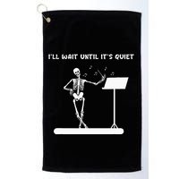 Funny Skeleton Music Teacher ILl Wait Until ItS Quiet Golf Towel