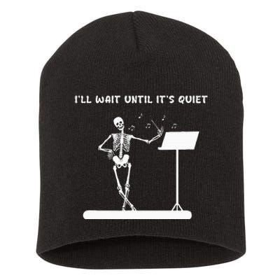 Funny Skeleton Music Teacher ILl Wait Until ItS Quiet Short Acrylic Beanie