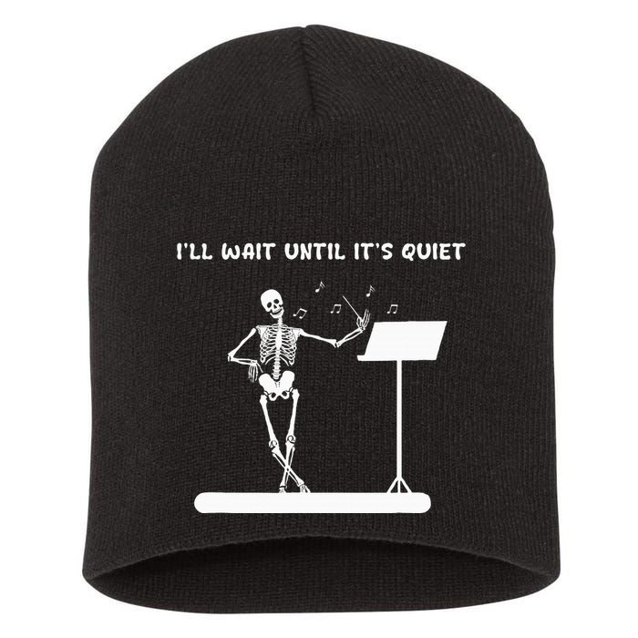 Funny Skeleton Music Teacher ILl Wait Until ItS Quiet Short Acrylic Beanie