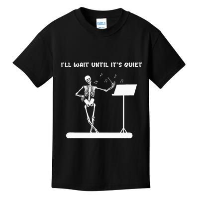 Funny Skeleton Music Teacher ILl Wait Until ItS Quiet Kids T-Shirt