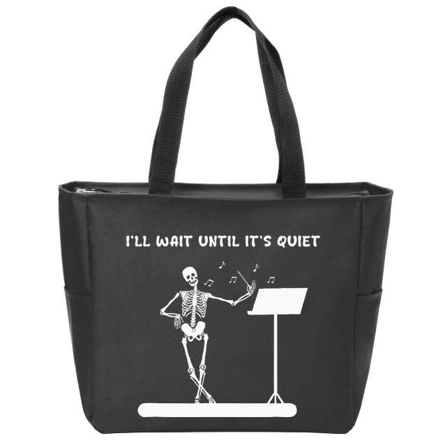 Funny Skeleton Music Teacher ILl Wait Until ItS Quiet Zip Tote Bag