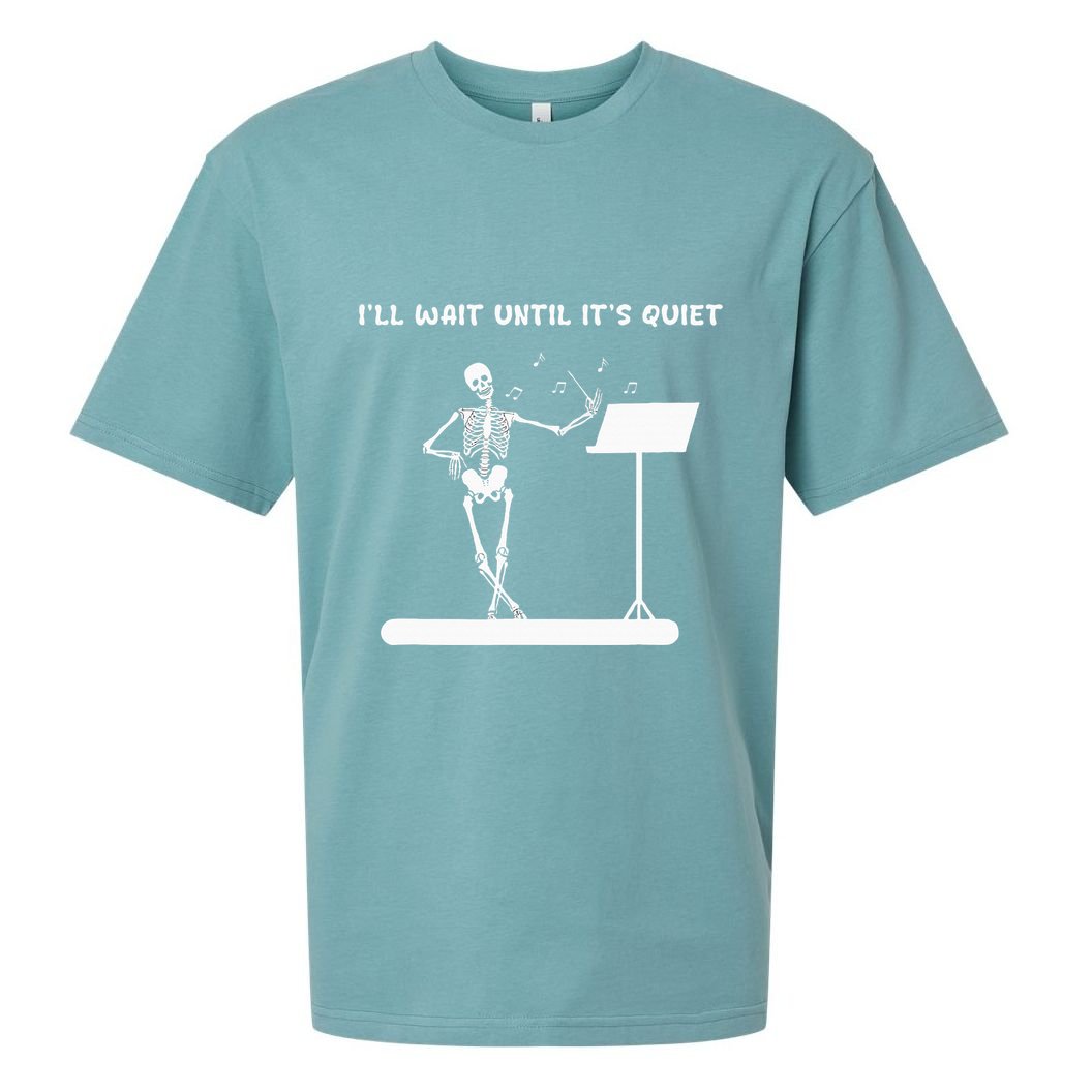 Funny Skeleton Music Teacher ILl Wait Until ItS Quiet Sueded Cloud Jersey T-Shirt