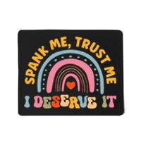 Funny Spank Me Trust Me I Deserve It Mousepad