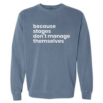 Funny Stage Manager Cool Unique Gift Garment-Dyed Sweatshirt