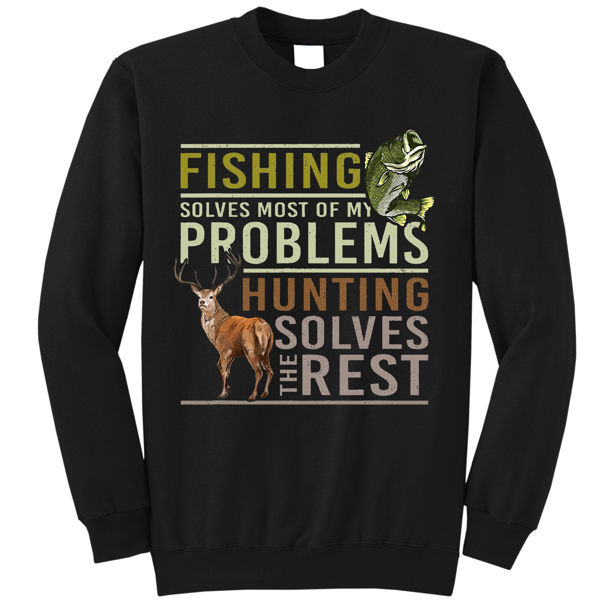 Fishing Solves Most Of My Problems Hunting Sweatshirt