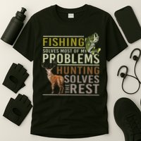 Fishing Solves Most Of My Problems Hunting T-Shirt