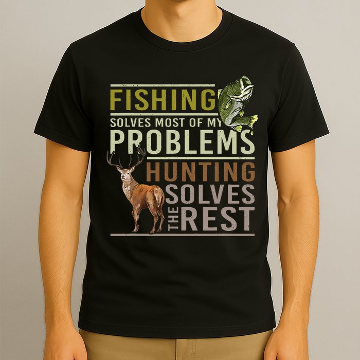Fishing Solves Most Of My Problems Hunting T-Shirt