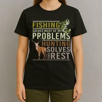 Fishing Solves Most Of My Problems Hunting T-Shirt