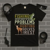 Fishing Solves Most Of My Problems Hunting T-Shirt