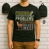 Fishing Solves Most Of My Problems Hunting T-Shirt