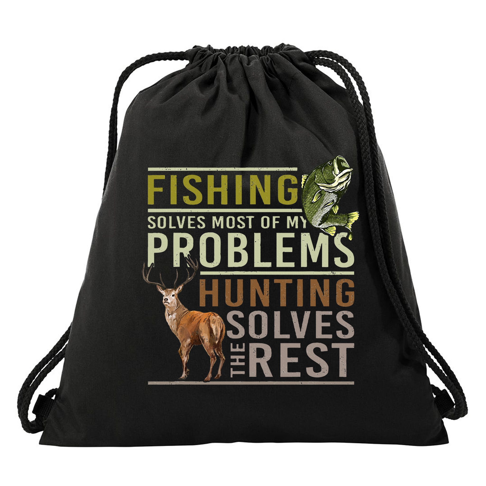 Fishing Solves Most Of My Problems Hunting Drawstring Bag