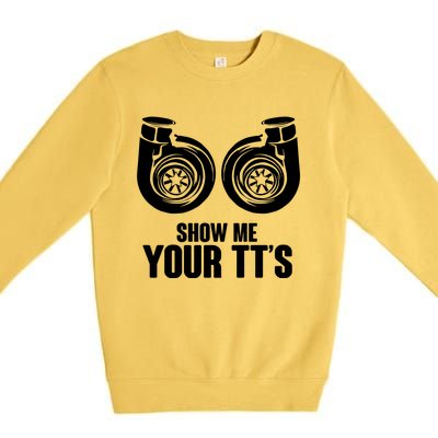 Funny Show Me Your Tt's Twin Turbo Car Racing Great Gift Premium Crewneck Sweatshirt