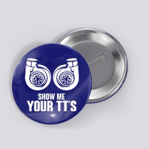 Funny Show Me Your Tt's Twin Turbo Car Racing Great Gift Button