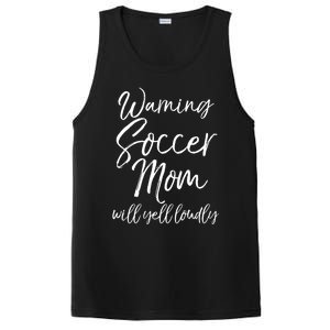 Funny Soccer Mom Gift Warning Soccer Mom Will Yell Loudly Gift PosiCharge Competitor Tank