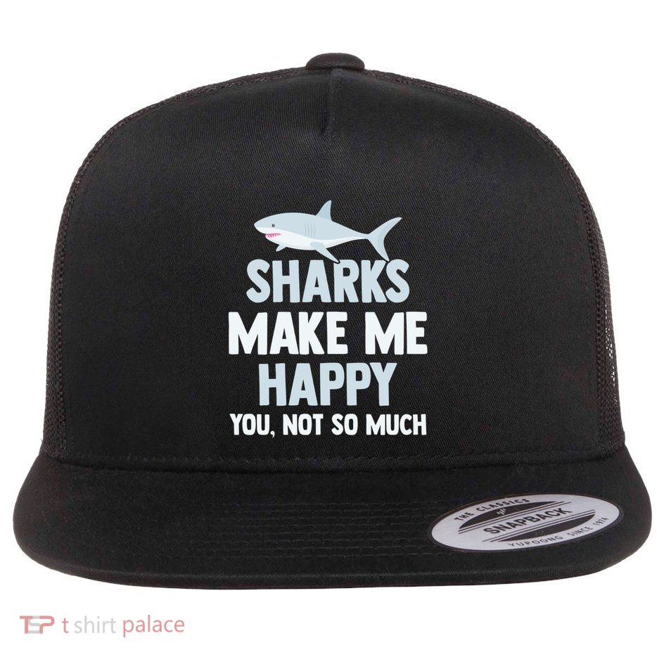 Funny Sharks Make Me Happy Flat Bill Trucker Hat