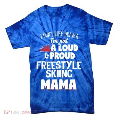 Freestyle Skiing Mom Design Loud And Proud Mama! Gift Tie-Dye T-Shirt