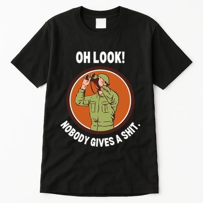 Funny Sarcastic Men Says Oh Look Nobody Gives A Shit Funny Novelty Sayings Tall T-Shirt