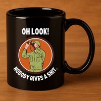 Funny Sarcastic Men Says Oh Look Nobody Gives A Shit Funny Novelty Sayings 11oz C Handle Ceramic Mug