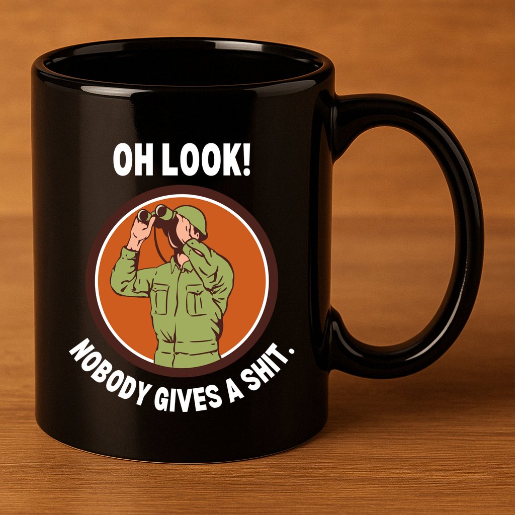 Funny Sarcastic Men Says Oh Look Nobody Gives A Shit Funny Novelty Sayings 11oz C Handle Ceramic Mug