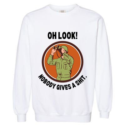 Funny Sarcastic Men Says Oh Look Nobody Gives A Shit Funny Novelty Sayings Garment-Dyed Sweatshirt