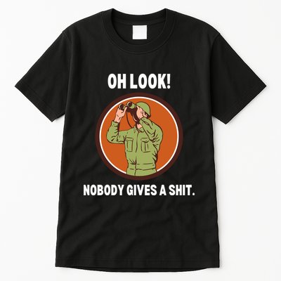 Funny Sarcastic Men Says Oh Look Nobody Gives A Shit Funny Novelty Sayings Tall T-Shirt