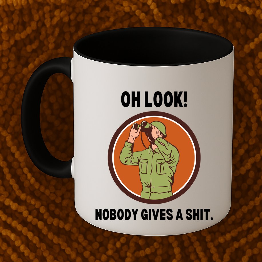 Funny Sarcastic Men Says Oh Look Nobody Gives A Shit Funny Novelty Sayings Mug