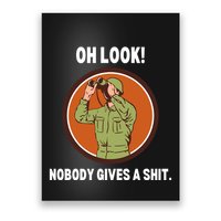 Funny Sarcastic Men Says Oh Look Nobody Gives A Shit Funny Novelty Sayings Poster