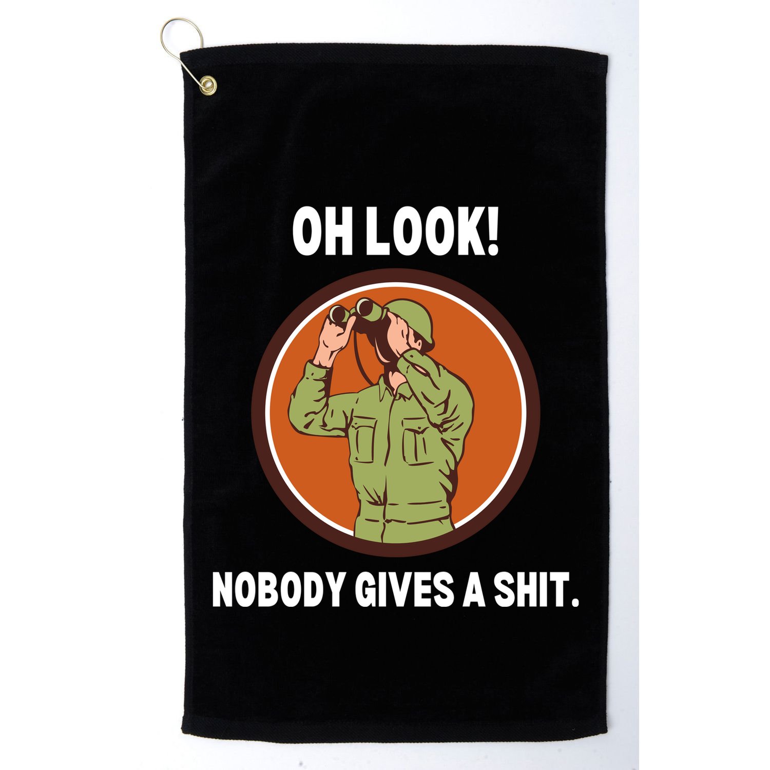 Funny Sarcastic Men Says Oh Look Nobody Gives A Shit Funny Novelty Sayings Golf Towel