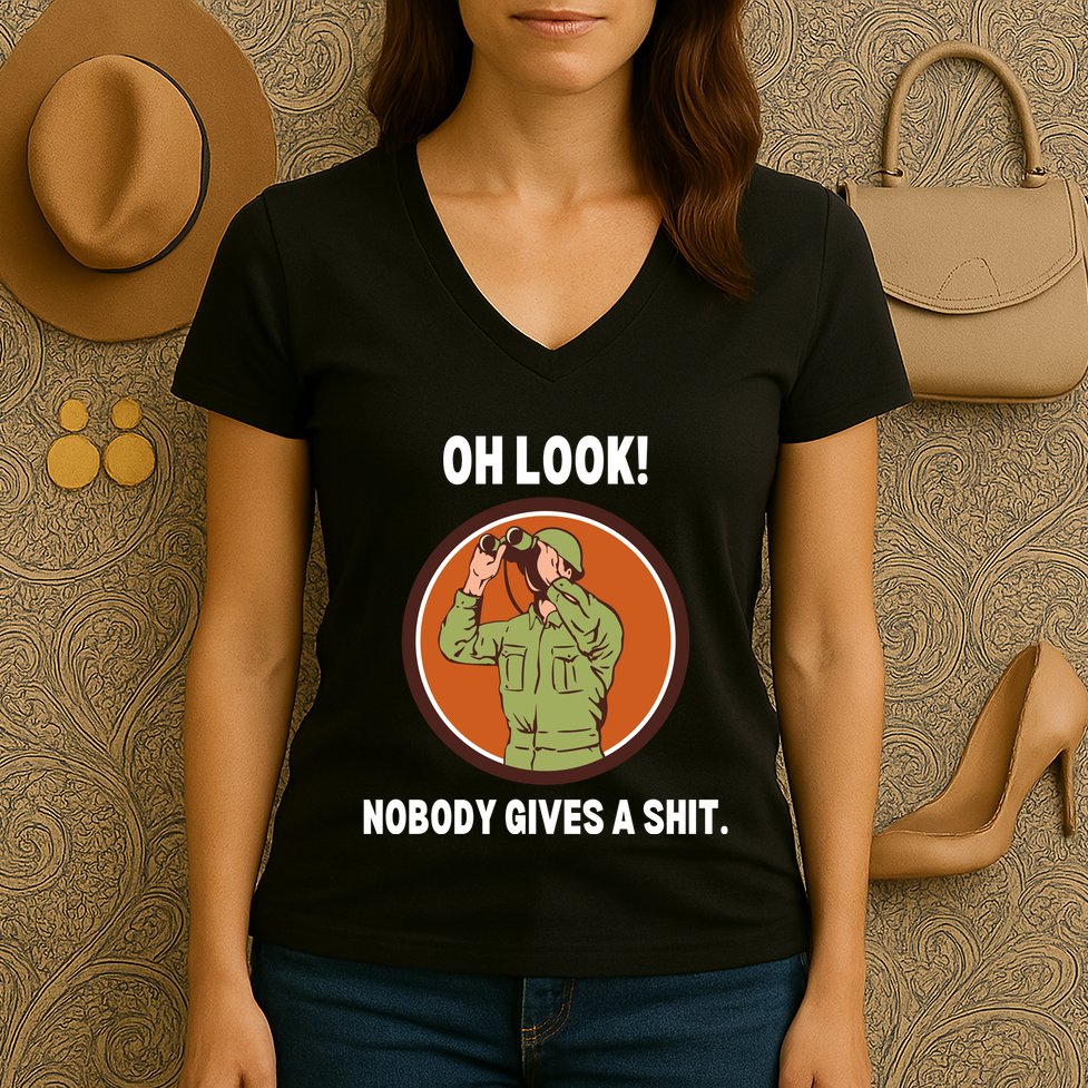 Funny Sarcastic Men Says Oh Look Nobody Gives A Shit Funny Novelty Sayings Women's V-Neck T-Shirt