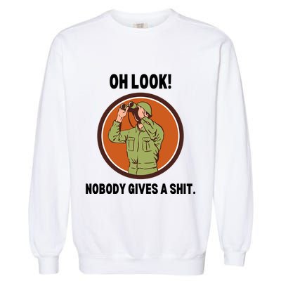 Funny Sarcastic Men Says Oh Look Nobody Gives A Shit Funny Novelty Sayings Garment-Dyed Sweatshirt