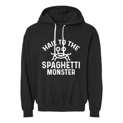 Flying Spaghetti Monster Fsm Hail To The Spaghetti Monster Garment-Dyed Fleece Hoodie