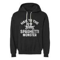 Flying Spaghetti Monster Fsm Hail To The Spaghetti Monster Garment-Dyed Fleece Hoodie