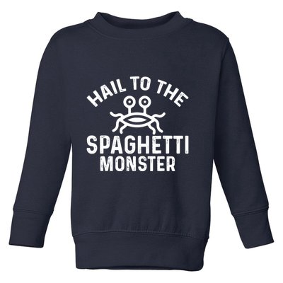 Flying Spaghetti Monster Fsm Hail To The Spaghetti Monster Toddler Sweatshirt