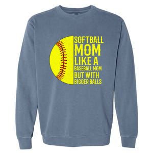 Funny Softball Mom Like A Baseball Mom But With Bigger Balls Gift Garment-Dyed Sweatshirt