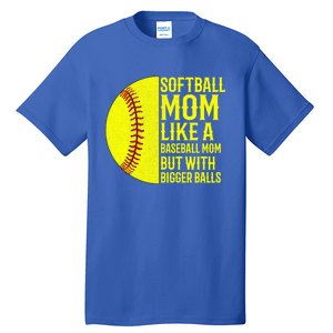 Funny Softball Mom Like A Baseball Mom But With Bigger Balls Gift Tall T-Shirt