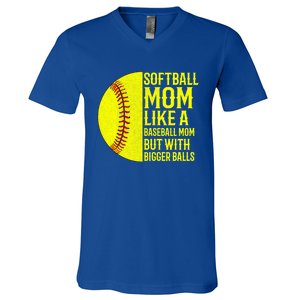 Funny Softball Mom Like A Baseball Mom But With Bigger Balls Gift V-Neck T-Shirt