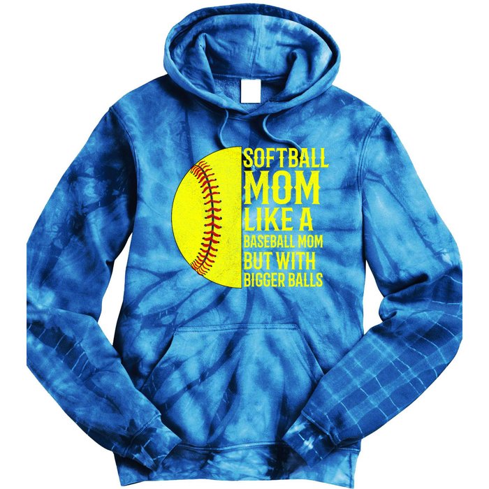 Funny Softball Mom Like A Baseball Mom But With Bigger Balls Gift Tie Dye Hoodie