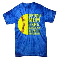 Funny Softball Mom Like A Baseball Mom But With Bigger Balls Gift Tie-Dye T-Shirt