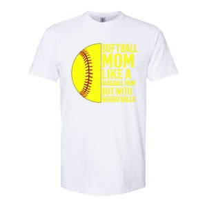 Funny Softball Mom Like A Baseball Mom But With Bigger Balls Gift Softstyle CVC T-Shirt