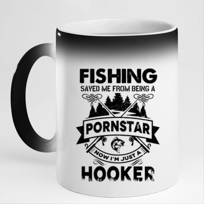 Fishing Saved Me From Being Pornstar Now IM Just A Hooker 11oz Black Color Changing Mug