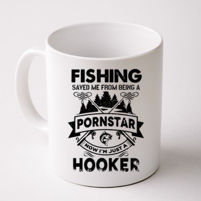 Fishing Saved Me From Being Pornstar Now IM Just A Hooker Coffee Mug