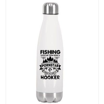 Fishing Saved Me From Being Pornstar Now IM Just A Hooker Stainless Steel Insulated Water Bottle