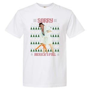 Funny Sorry MericaS Full Trump Immigration Ugly Christmas Garment-Dyed Heavyweight T-Shirt